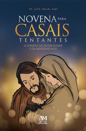 Novena para Casais Tentantes - O Sonho da Paternidade e da Maternidade